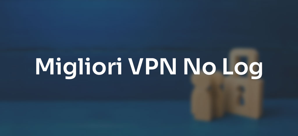 Miglior VPN No Log