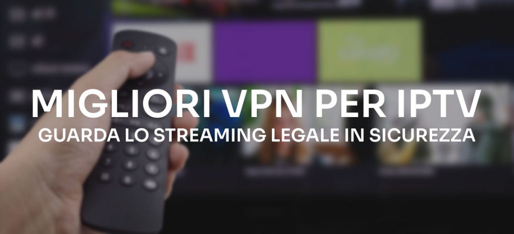 Migliori VPN per IPTV